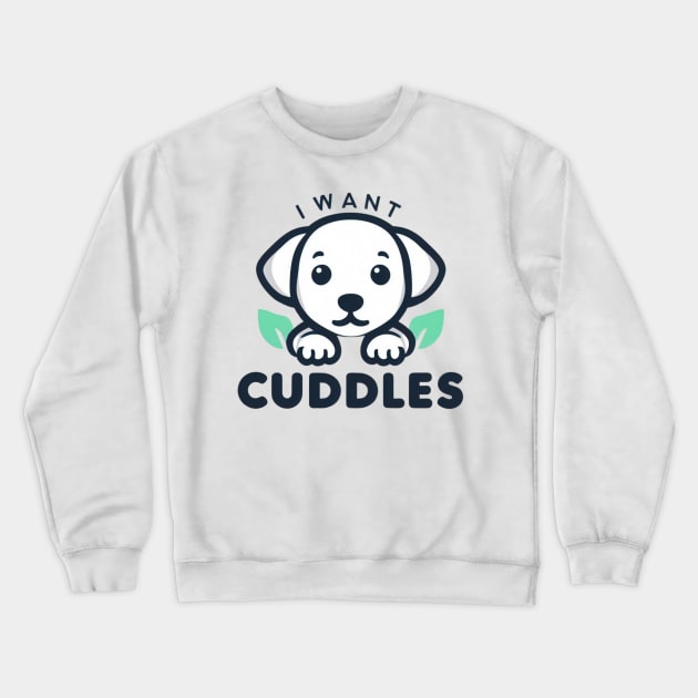 This Puppy Dog Wants Cuddles! Crewneck Sweatshirt by Shawn's Domain